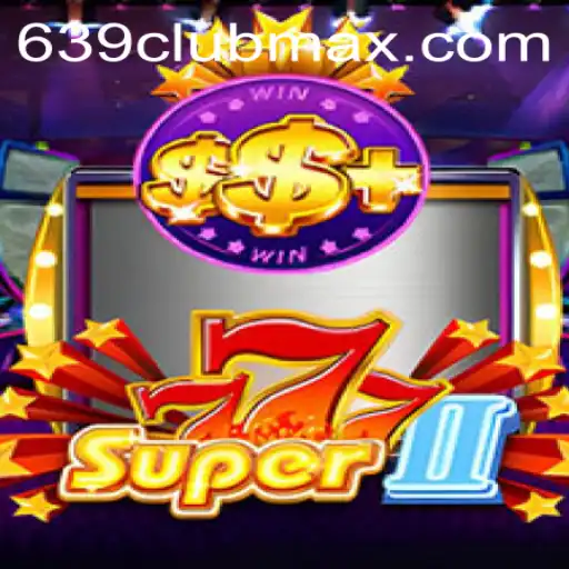 Discovering Super777II: An Exciting Adventure with 639CLUB